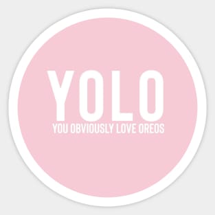 YOLO - You Obviously Love Oreos! Sticker